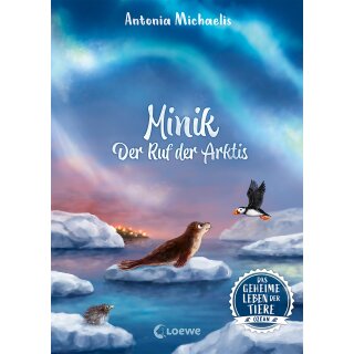 Michaelis, Antonia - Das geheime Leben der Tiere - Ozean (2) - Minik - Der Ruf der Arktis (HC)