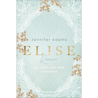 Adams, Jennifer - Eine Saison zum Verlieben (1) Elise – Die Lady und ihre Verehrer (TB)