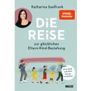 Saalfrank, Katharina -  Die Reise zur glücklichen Eltern-Kind-Beziehung (HC)
