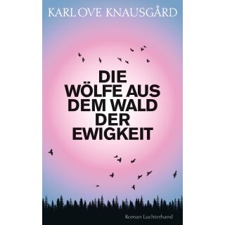Knausgård, Karl Ove -  Die Wölfe aus dem Wald der Ewigkeit (HC)