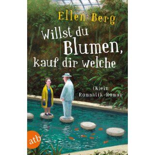 Berg, Ellen -  Willst du Blumen, kauf dir welche - (K)ein Romantik-Roman (TB)