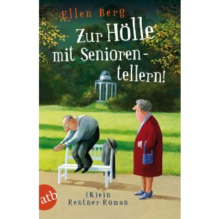 Berg, Ellen -  Zur Hölle mit Seniorentellern! - (K)ein Rentner-Roman (TB)