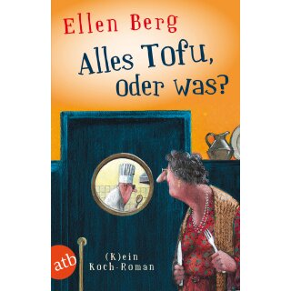 Berg, Ellen -  Alles Tofu, oder was? - (K)ein Koch-Roman (TB)