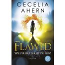Ahern, Cecelia -  Flawed – Wie perfekt willst du...