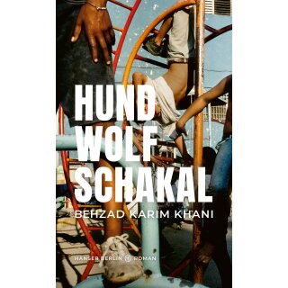 Karim Khani, Behzad -  Hund, Wolf, Schakal (HC)