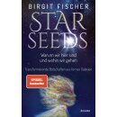 Fischer, Birgit -  Starseeds - Warum wir hier sind und...