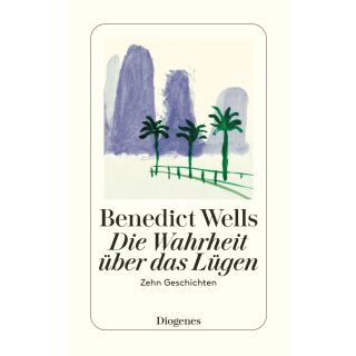Wells, Benedict - Die Wahrheit über das Lügen - Zehn Geschichten aus zehn Jahren (TB)