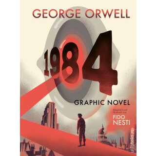 Orwell, George -  1984 - Graphic Novel | Die deutsche Ausgabe des dystopischen Klassikers mit hochwertigen Illustrationen von Fido Nesti