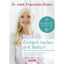 Rubin, Franziska -  Einfach heilen mit Natur! - Die wirksamsten Heilmittel – wissenschaftlich belegt (TB)