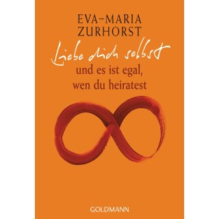 Zurhorst, Eva-Maria -  Liebe dich selbst und es ist egal, wen du heiratest (TB)