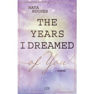Hughes, Maya - Loving You Reihe (2) The Years I Dreamed Of You (TB)