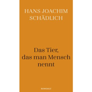 Schädlich, Hans Joachim -  Das Tier, das man Mensch nennt (HC)