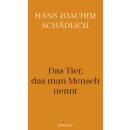 Schädlich, Hans Joachim -  Das Tier, das man Mensch...