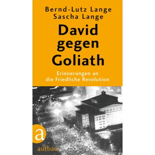 Lange, Bernd-Lutz; Lange, Sascha -  David gegen Goliath - Erinnerungen an die Friedliche Revolution