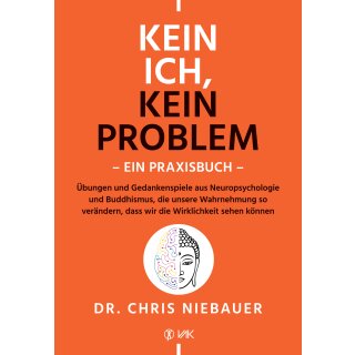 Niebauer, Chris -  Kein Ich, kein Problem - Ein Praxisbuch (TB)
