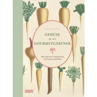 Akeroyd, Simon - Von Bäumen, Blüten und Büchern (5) Gemüse für den Gourmetgärtner - Alte und neue Gemüsesorten für Garten und Küche