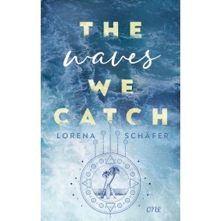 Schäfer, Lorena - Emerald Bay-Trilogie (2) The waves we catch - Emerald Bay, Band 2 - Berührende Exes-to-lovers-Geschichte mit Tiefgang vor australischer Kulisse
