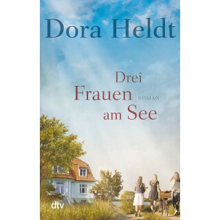 Heldt, Dora - Die Haus am See-Reihe (1) Drei Frauen am See (TB)