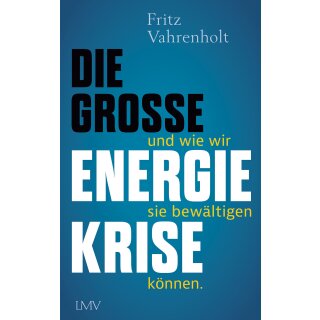 Vahrenholt, Fritz -  Die große Energiekrise - ... und wie wir sie bewältigen können (TB)