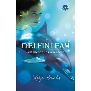 Brandis, Katja - DelfinTeam (1) DelfinTeam (1). Abtauchen ins Abenteuer - Realistischer Roman über die Freundschaft zwischen Mädchen und Delfin