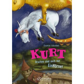 Schreiber, Chantal - Kurt (4) Kurt 4. Drachen sind auch nur EinHörner (HC)