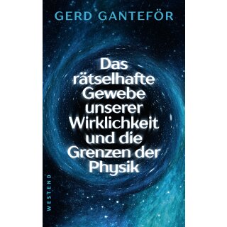 Ganteför, Gerd -  Das rätselhafte Gewebe unserer Wirklichkeit und die Grenzen der Physik (HC)