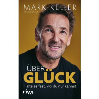 Keller, Mark -  Über Glück - Halte es fest, wo du nur kannst (HC)