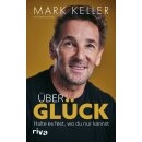 Keller, Mark -  Über Glück - Halte es fest, wo...