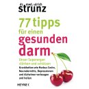 Strunz, Ulrich -  77 Tipps für einen gesunden Darm - Unser Superorgan stärken und schützen – Krankheiten wie Morbus Crohn, Neurodermitis, Depressionen und Alzheimer vorbeugen und heilen