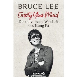 Lee, Bruce -  Empty Your Mind - Die universelle Weisheit des Kung Fu (HC)