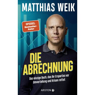 Weik, Matthias -  Die Abrechnung - Das einzige Buch, das Ihr Erspartes vor Umverteilung und Krisen rettet (HC)