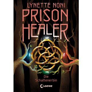 Noni, Lynette - Prison Healer (3) Prison Healer (Band 3) - Die Schattenerbin - Lies jetzt das große Finale der Trilogie! - Ein Fantasyroman über Vergebung, Vertrauen und den Glauben an das Gute