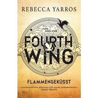 Yarros, Rebecca - Flammengeküsst-Reihe (1) Fourth Wing – Flammengeküsst (HC)