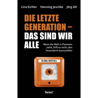Eichler, Lina; Jeschke, Henning; Alt, Jörg -  Die letzte Generation – das sind wir alle (TB)