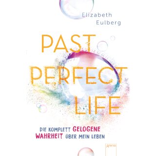 Eulberg, Elizabeth -  Past Perfect Life. Die komplett gelogene Wahrheit über mein Leben (TB)