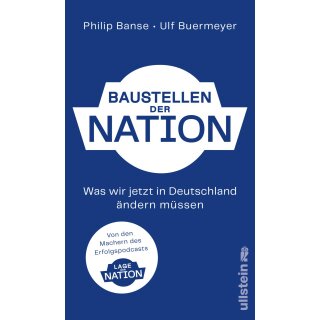 Banse, Philip; Buermeyer, Ulf -  Baustellen der Nation - Was wir jetzt in Deutschland ändern müssen (HC)
