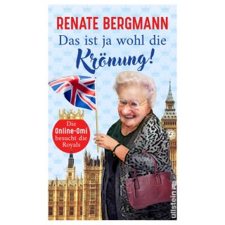 Bergmann, Renate - Die Online-Omi (18) Das ist ja wohl die Krönung! - Die Online-Omi besucht die Royals (HC)