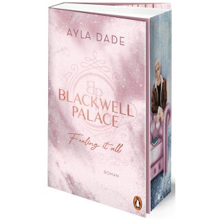 Dade, Ayla - Die Frozen-Hearts-Reihe (3) Blackwell Palace. Feeling it all - Erstauflage mit farbigem Schnitt