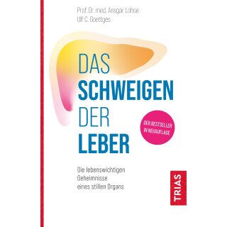 Lohse, Ansgar W.; Goettges, Ulf C. -  Das Schweigen der Leber - Die lebenswichtigen Geheimnisse eines stillen Organs