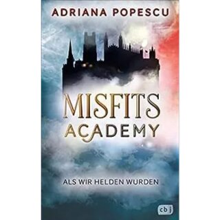 Popescu, Adriana - Die Misfits-Academy-Reihe (1) Misfits Academy - Als wir Helden wurden (TB)