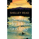 Read, Shelley -  So weit der Fluss uns trägt -...
