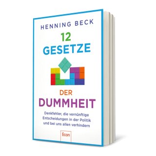 Beck, Henning -  12 Gesetze der Dummheit - Denkfehler, die vernünftige Entscheidungen in der Politik und bei uns allen verhindern