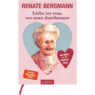 Bergmann, Renate -  Liebe ist was, wo man durchmuss - 99 Tipps von der Online-Omi