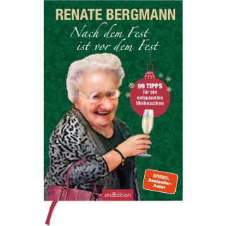 Bergmann, Renate -  Nach dem Fest ist vor dem Fest - 99 Tipps für ein entspanntes Weihnachten
