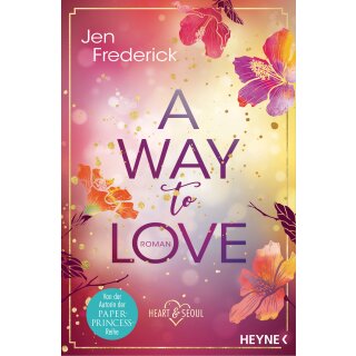 Frederick, Jen - Die Heart-and-Seoul-Reihe (1) A Way to Love (TB)