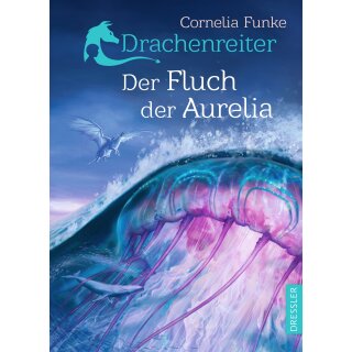 Funke, Cornelia - Drachenreiter (3) Drachenreiter 3. Der Fluch der Aurelia - Spannendes Fantasy-Abenteuer (HC)