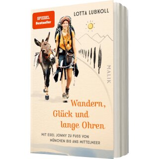 Lubkoll, Lotta -  Wandern, Glück und lange Ohren - Mit Esel Jonny zu Fuß von München bis ans Mittelmeer | Ein außergewöhnlicher Reisebericht über eine Alpenüberquerung mit Esel
