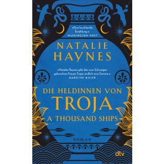 Haynes, Natalie -  A Thousand Ships – Die Heldinnen von Troja (TB)