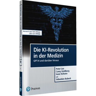 Lee, Peter; Goldberg, Carey; Kohane, Isaac; Bubeck, Sébastien - Die KI-Revolution in der Medizin (TB)