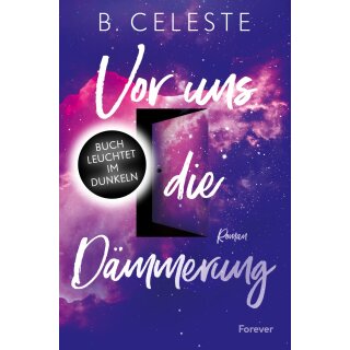 Celeste, B. -  Vor uns die Dämmerung - Buch leuchtet im Dunkeln (TB)